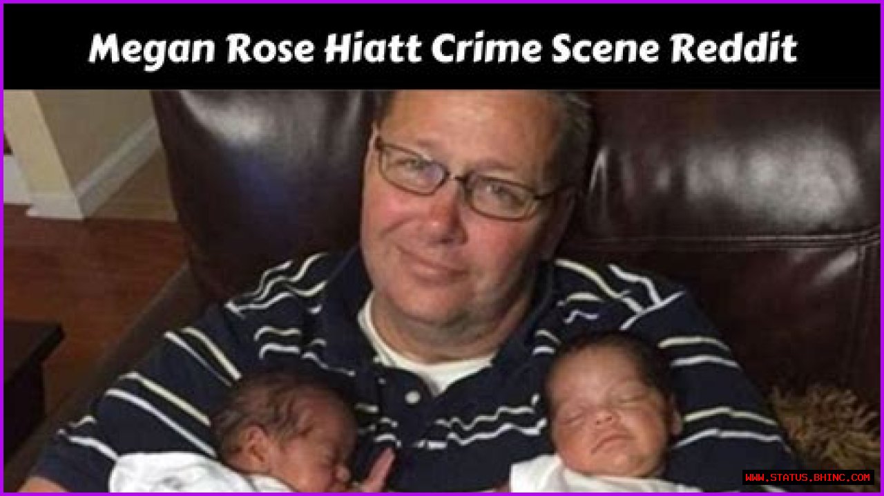 Megan Rose Hiatt Crime Scene Reddit: What Is In The Photos