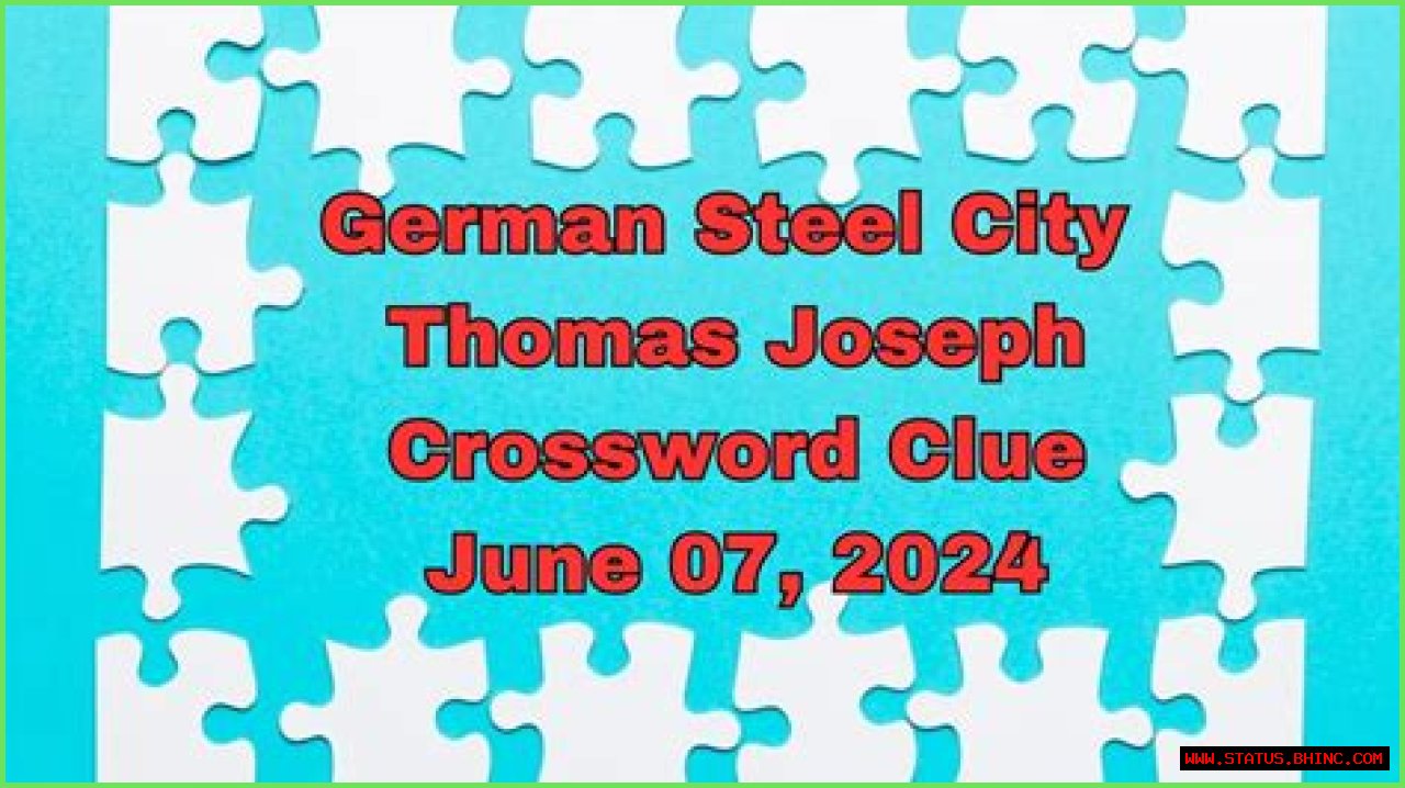 Thomas Joseph German steel city 5 letters Crossword Clue Answers